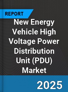 Global New Energy Vehicle High Voltage Power Distribution Unit Industry