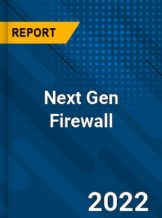 Next Gen Firewall Market