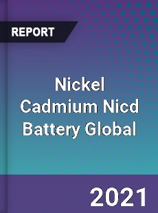 Nickel Cadmium Nicd Battery Global Market