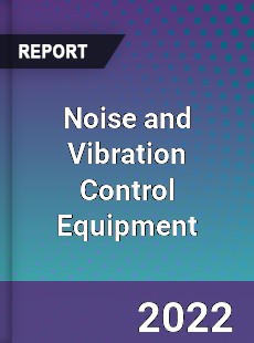 Noise and Vibration Control Equipment Market