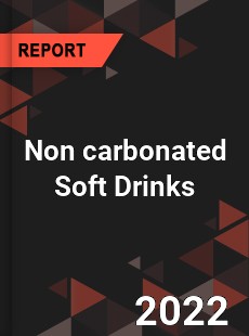 Non carbonated Soft Drinks Market