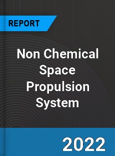 Non Chemical Space Propulsion System Market