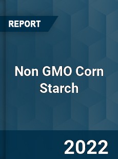 Non GMO Corn Starch Market
