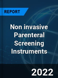Non invasive Parenteral Screening Instruments Market