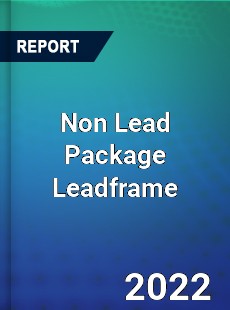 Non Lead Package Leadframe Market