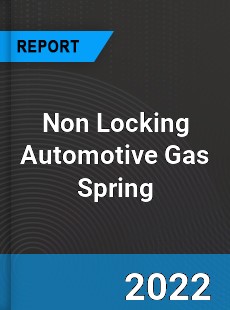 Non Locking Automotive Gas Spring Market