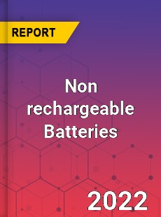 Non rechargeable Batteries Market