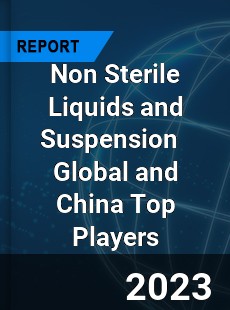 Non Sterile Liquids and Suspension Global and China Top Players Market