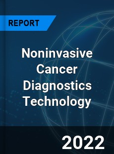 Noninvasive Cancer Diagnostics Technology Market