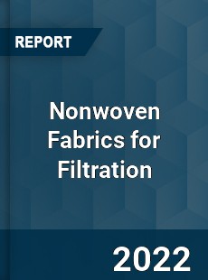Nonwoven Fabrics for Filtration Market