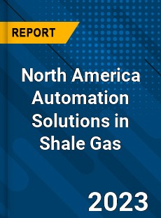North America Automation Solutions in Shale Gas Market
