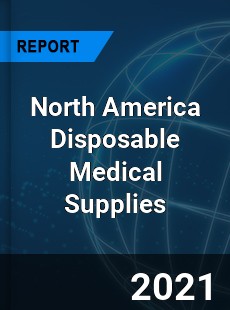 North America Disposable Medical Supplies Market