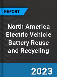 North America Electric Vehicle Battery Reuse and Recycling Market