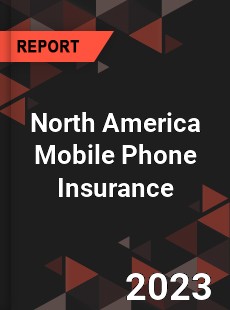North America Mobile Phone Insurance Market