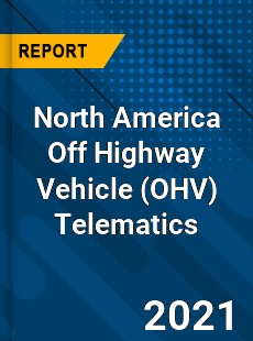 North America Off Highway Vehicle Telematics Market