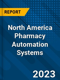 North America Pharmacy Automation Systems Market
