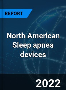 North American Sleep apnea devices Market