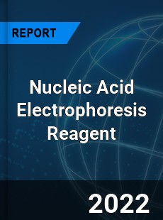 Nucleic Acid Electrophoresis Reagent Market