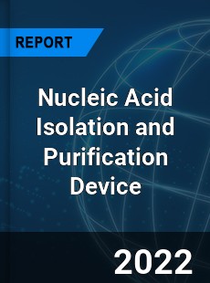Nucleic Acid Isolation and Purification Device Market