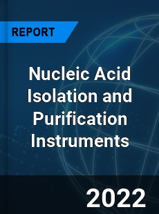 Nucleic Acid Isolation and Purification Instruments Market