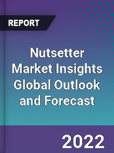 Nutsetter Market Insights Global Outlook and Forecast
