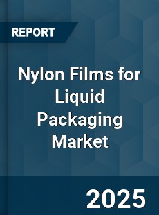 Nylon Films for Liquid Packaging Market