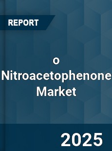 o Nitroacetophenone Market