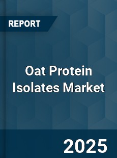 Oat Protein Isolates Market