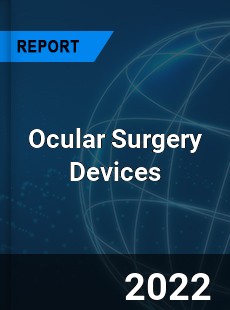 Ocular Surgery Devices Market