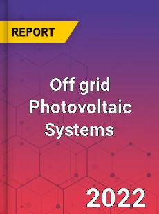 Off grid Photovoltaic Systems Market