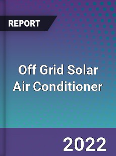 Off Grid Solar Air Conditioner Market