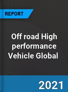 Off road High performance Vehicle Market