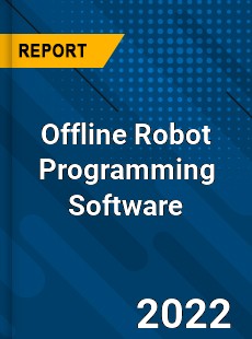 Offline Robot Programming Software Market