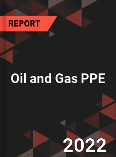 Oil and Gas PPE Market