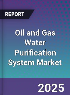 Oil and Gas Water Purification System Market