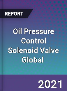 Oil Pressure Control Solenoid Valve Market
