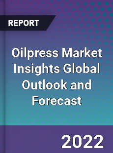 Oilpress Market Insights Global Outlook and Forecast