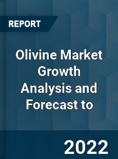 Olivine Market Growth Analysis and Forecast to