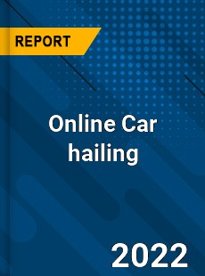Online Car hailing Market