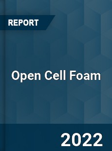 Open Cell Foam Market