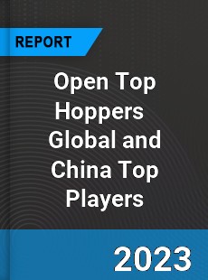 Open Top Hoppers Global and China Top Players Market