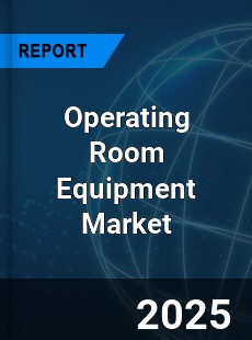 Operating Room Equipment Market