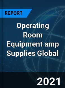 Operating Room Equipment & Supplies Market