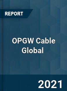 OPGW Cable Global Market