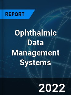 Ophthalmic Data Management Systems Market