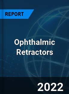 Ophthalmic Retractors Market