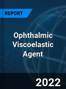 Ophthalmic Viscoelastic Agent Market
