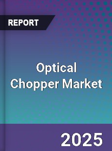 Optical Chopper Market