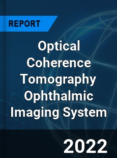 Optical Coherence Tomography Ophthalmic Imaging System Market