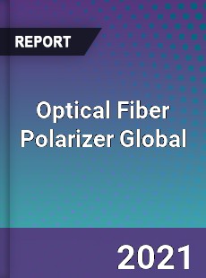 Optical Fiber Polarizer Global Market